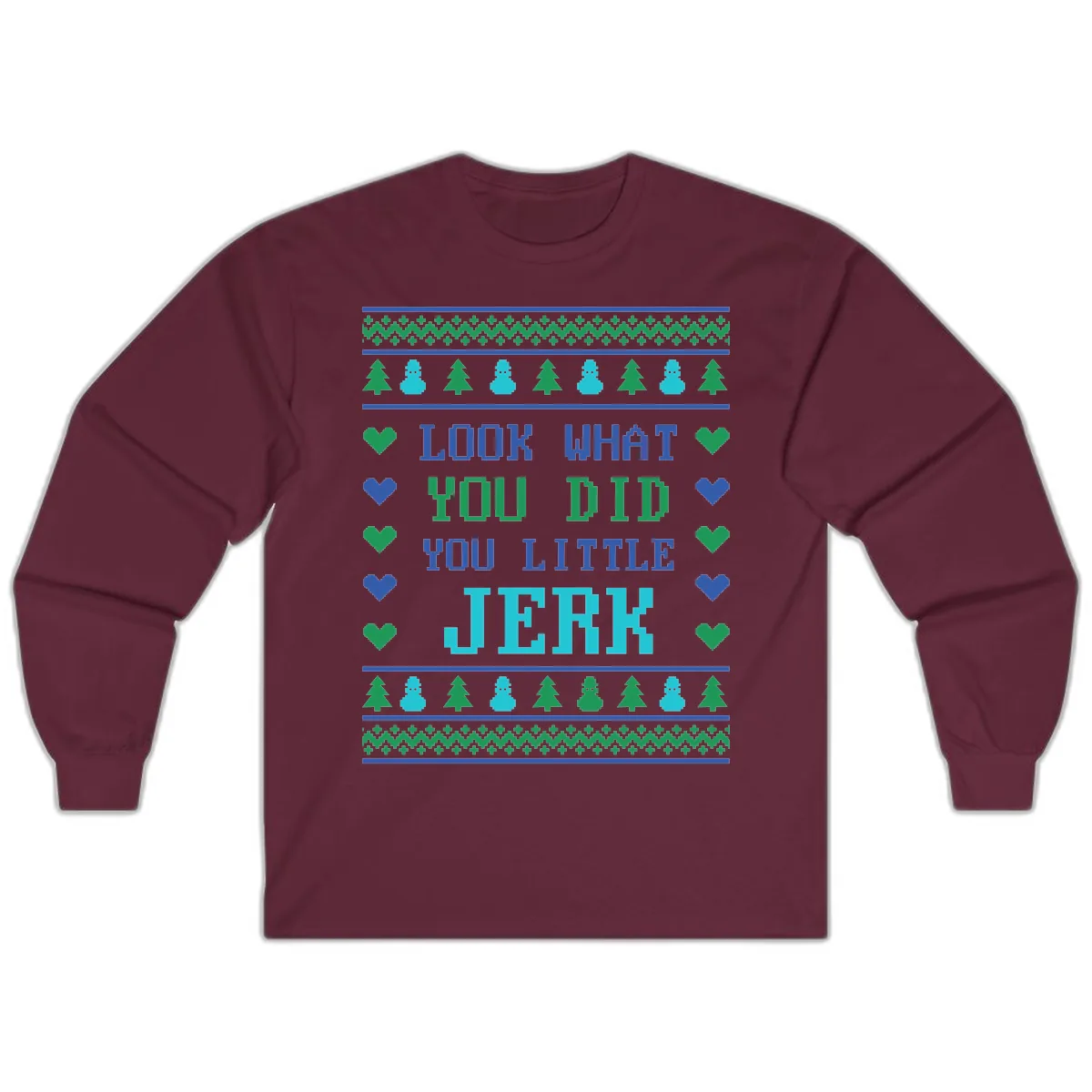 Look What You Did You Little Jerk Long Sleeve in Maroon